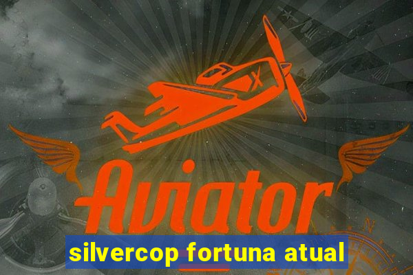 silvercop fortuna atual